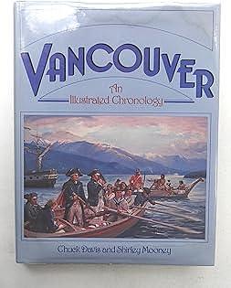 Vancouver: An Illustrated Chronology by Chuck Davis, Shirley Mooney, Vancouver Board of Trade