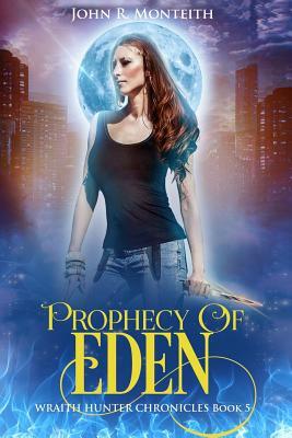 Prophecy of Eden: A Supernatural Psychic Thriller by John R. Monteith