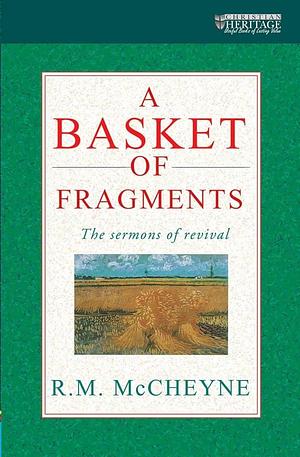 A Basket of Fragments by Robert Murray M'Cheyne