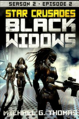 Star Crusades: Black Widows - Season 2: Episode 2 by Michael G. Thomas