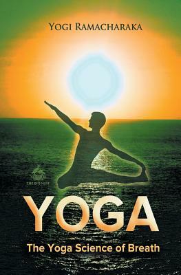 The Yoga Science of Breath by Yogi Ramacharaka