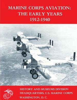 Marine Corps Aviation: The Early Years 1912-1940 by Edward C. Johnson