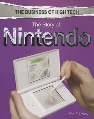 The Story of Nintendo by Adam Sutherland