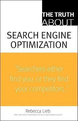 The Truth About Search Engine Optimization by Rebecca Lieb, Rebecca Lieb