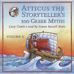 Atticus The Storyteller's 100 Greek Myths by Lucy Coats
