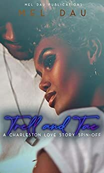 Trell and Tae: A Charleston Love Story Spin-off by Mel Dau