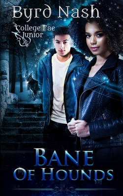 Bane of Hounds: A College Fae magic series #3 by Byrd Nash