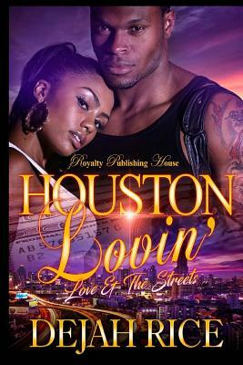 Houston Lovin': Love & The Streets by Dejah Rice