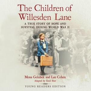 The Children of Willesden Lane: A True Story of Hope and Survival During World War II (Young Readers Edition) by Lee Cohen, Mona Golabek