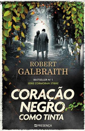 Coração negro como tinta by Robert Galbraith, Robert Galbraith