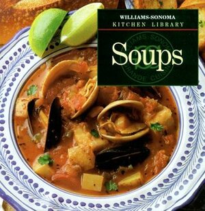 Soups by Chuck Williams, Laurie Wertz, Norman Kolpas, Allan Rosenberg