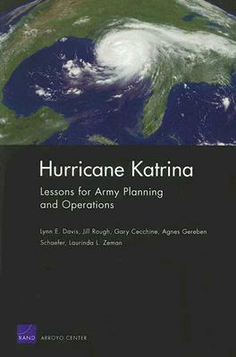 Hurricane Katrina: Lessons for Army Planning and Operations by Lynn E. Davis