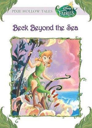 Disney Fairies: Beck Beyond the Sea (Disney Chapter Book by Kimberly Morris, Kimberly Morris