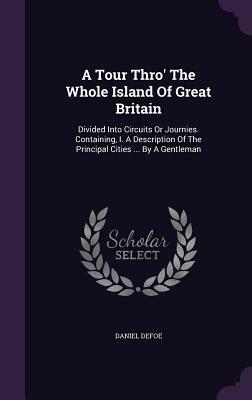 A Tour through the Whole Island of Great Britain: Abridged and Illustrated Edition by Daniel Defoe, W.R. Owens, P.N. Furbank, Anthony J. Coulson