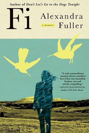 Fi: A Memoir of My Son by Alexandra Fuller