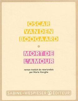 Mort de l'amour by Oscar van den Boogaard