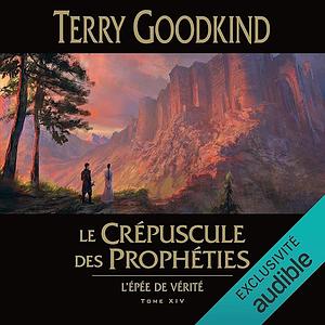 Le crépuscule des prophéties  by Terry Goodkind