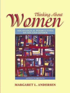 Thinking about Women: Sociological Perspectives on Sex and Gender by Margaret L. Andersen