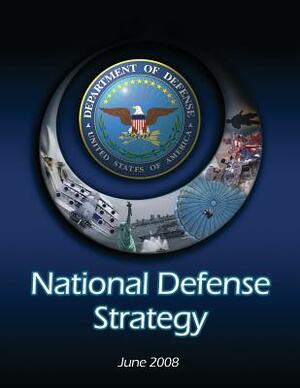 National Defense Strategy: June 2008 by Robert M. Gates