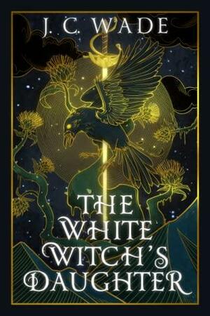 The White Witch's Daughter by J.C. Wade