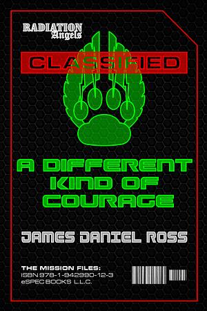 A Different Kind of Courage by James Daniel Ross