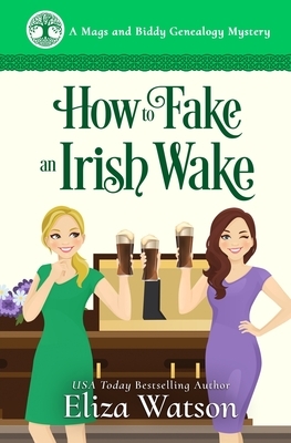 How to Fake an Irish Wake: A Cozy Mystery Set in Ireland by Eliza Watson