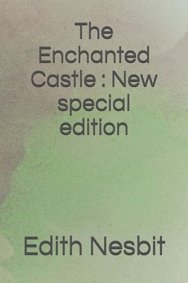 The Enchanted Castle: New special edition by E. Nesbit