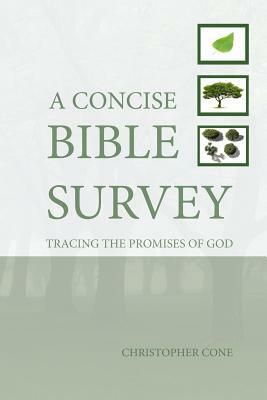 A Concise Bible Survey: Tracing the Promises of God by Christopher Cone