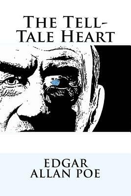 The Tell-Tale Heart Edgar Allan Poe by Edgar Allan Poe