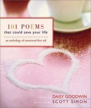 101 Poems That Could Save Your Life by Daisy Goodwin