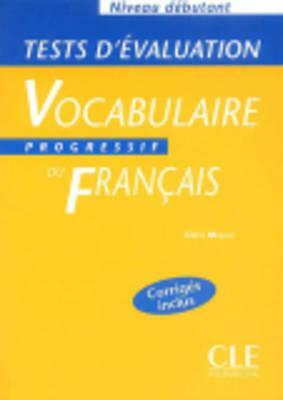 Vocabulaire Progressif Du Francais Tests D'Evaluation (Beginner) by Miquel