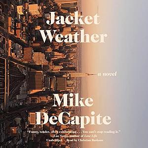 Jacket Weather: A Novel by Mike DeCapite, Mike DeCapite