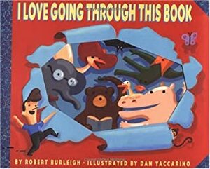 I Love Going Through This Book by Dan Yaccarino, Robert Burleigh