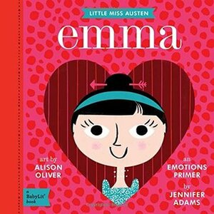 Emma: A BabyLit® Emotions Primer by Alison Oliver, Jennifer Adams