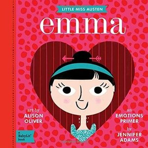 Emma: A BabyLit® Emotions Primer by Jennifer Adams, Alison Oliver