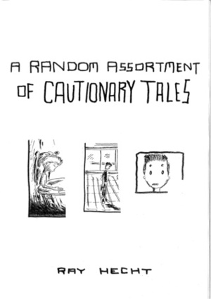 A Random Assortment of Cautionary Tales by Ray Hecht