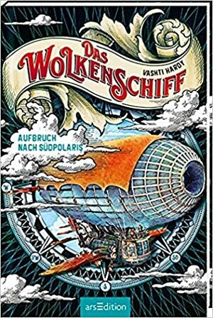 Das Wolkenschiff: Aufbruch nach Südpolaris by Vashti Hardy