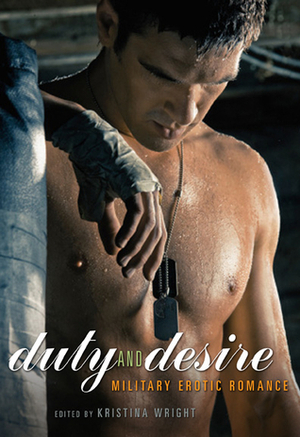 Duty and Desire: Military Erotic Romance by Elizabeth L. Brooks, J.K. Coi, Kelly Maher, Lynn Townsend, Shanna Germain, Delilah Devlin, Connie Wilkins, Mercy Loomis, Kristina Wright, Lucy Felthouse, Ericka Hiatt, Michelle Augello-Page, Sacchi Green, Craig J. Sorensen, Catherine Paulssen, Anya Richards, Charlotte Stein, Christine d'Abo