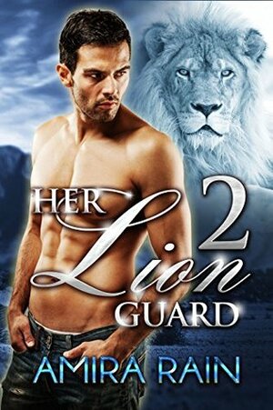 Her Lion Guard: The Trilogy, Part 2 by Amira Rain