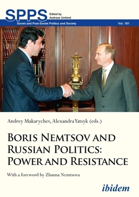 Boris Nemtsov and Russian Politics: Power and Resistance by 