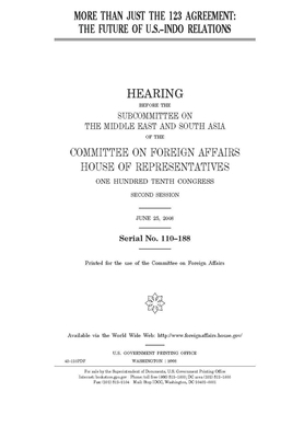 More than just the 1-2-3 Agreement: the future of U.S.-Indo relations by United Stat Congress, Committee on Foreign Affairs (house), United States House of Representatives