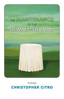 The Maintenance of the Shimmyshammy by Christopher Citro