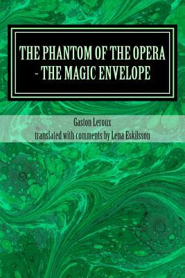 The Phantom of the Opera - the Magic Envelope: A rediscovered chapter by Gaston Leroux