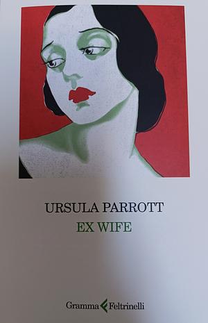 Ex wife by Ursula Parrott