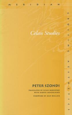 Celan Studies by Peter Szondi