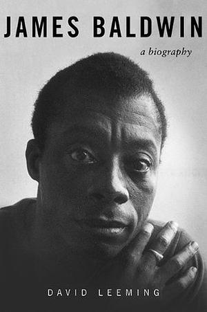 James Baldwin: A Biography by David A. Leeming