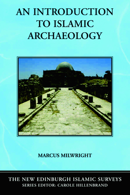 An Introduction to Islamic Archaeology by Marcus Milwright