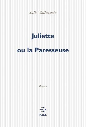 Juliette, ou, La paresseuse by Julie Wolkenstein