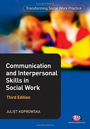 Communication And Interpersonal Skills In Social Work by Juliet Koprowska