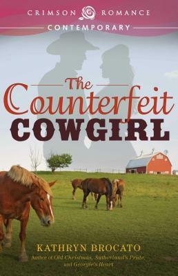 Counterfeit Cowgirl by Kathryn Brocato